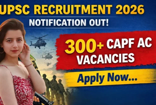 UPSC CAPF AC Recruitment 2026 Notification, Last Date to Apply, Official Website, Apply Online & More.